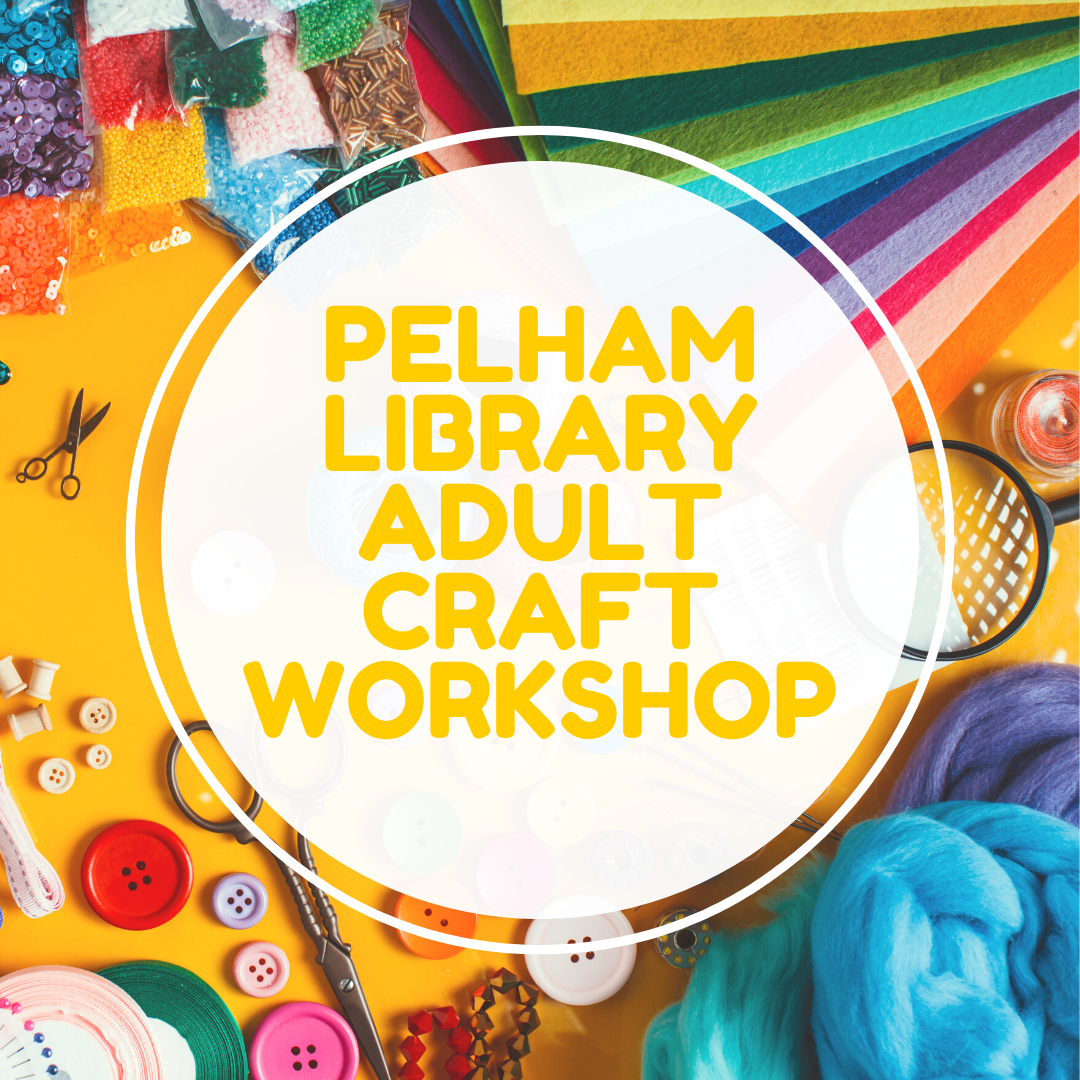 Pelham Library Adult Craft Pelham Public Library